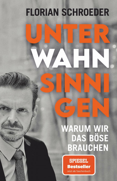 Unter Wahnsinnigen: Warum wir das Böse brauchen | Mit einem Porträt von Martin Sellner