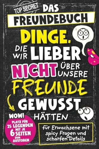 Dinge, die wir lieber nicht über unsere Freunde gewusst hätten. Das Freundebuch für Erwachsene mit spicy Fragen und scharfen Details | Perfektes Geschenk für Männer und Frauen