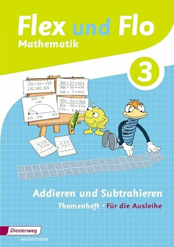 Flex und Flo - Ausgabe 2014: Themenheft Addieren und Subtrahieren 3 Für die Ausleihe