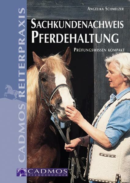 Sachkundenachweis Pferdehaltung: Prüfungswissen kompakt (Cadmos Reiterpraxis)