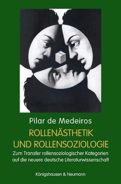 Rollenästhetik und Rollensoziologie: Transfer rollensoziologischer Kategorien auf die neuere deutsche Literaturwissenschaft: Zum Transfer ... Schriften. Reihe Literaturwissenschaft)