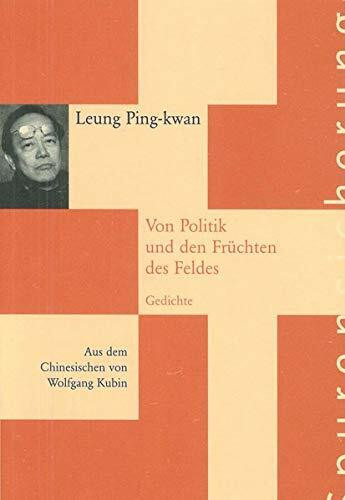 Von Politik und den Früchten des Feldes: Gedichte (Spurensicherung)
