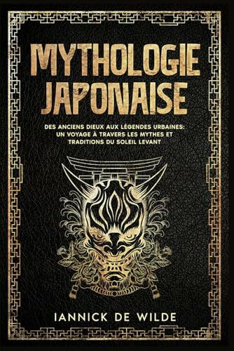 Mythologie Japonaise: Des Dieux antiques aux légendes urbaines : un voyage à travers les mythes et traditions du Soleil Levant.