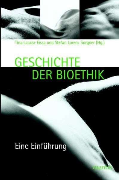 Geschichte der Bioethik: Eine Einführung