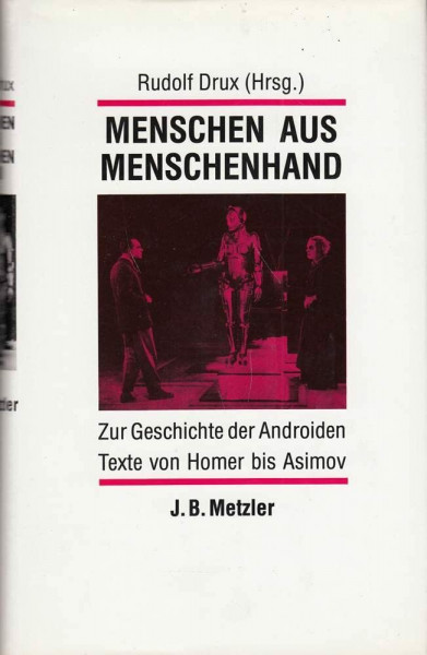 Menschen aus Menschenhand. Zur Geschichte der Androiden. Texte von Homer bis Asimov