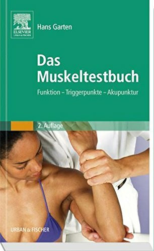 Das Muskeltestbuch: Funktion - Triggerpunkte - Akupunktur