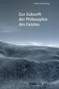 Zur Zukunft der Philosophie des Geistes