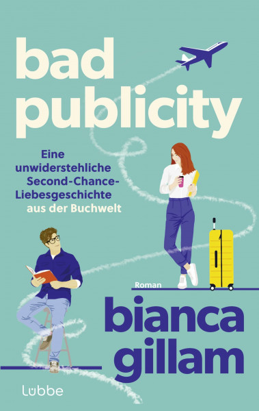 Bad Publicity: Roman. Eine unwiderstehliche Second-Chance-Liebesgeschichte aus der Buchwelt