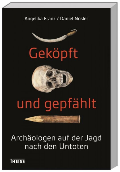 Geköpft und gepfählt: Archäologen auf der Jagd nach den Untoten