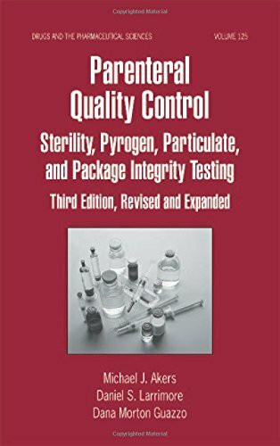 Parenteral Quality Control: Sterility, Pyrogen, Particulate, and Package Integrity Testing (Drugs and the Pharmaceutical Sciences, Band 125)