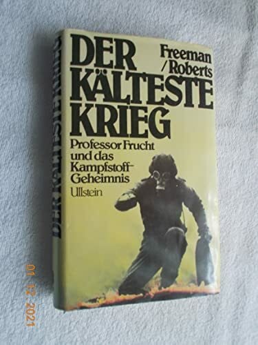 Der kälteste Krieg. Professor Frucht und das Kampfstoff- Geheimnis