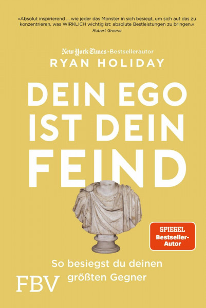Dein Ego ist dein Feind: So besiegst du deinen größten Gegner. Mehr Erfolg durch das richtige Mindset Mit den Strategien von Ryan Holiday die ... die Herausforderungen des Lebens meistern