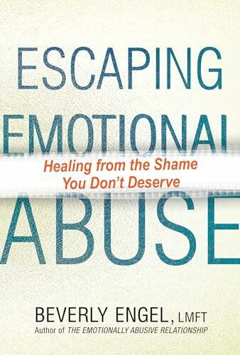 Escaping Emotional Abuse: Healing from the Shame You Don't Deserve