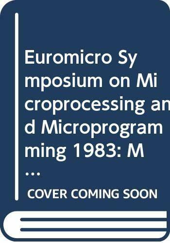 Microcomputers - Developments in Industry, Business and Education (Euromicro Symposium on Microprocessing and Microprogramming: Proceedings)