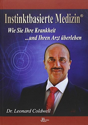 Instinktbassierte Medizin: Wie Sie Ihre Krankheit ...und Ihren Arzt überleben