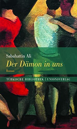 Der Dämon in uns: Mit einem Nachwort von Erika Glassen. Roman. Türkische Bibliothek