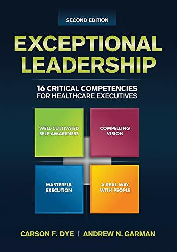 Health Administration Press Exceptional Leadership, 16 Critical Competencies For Healthcare Executives, Second Edition (Ac...