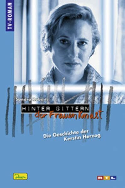 Hinter Gittern - der Frauenknast: Die Geschichte der Kerstin Herzog