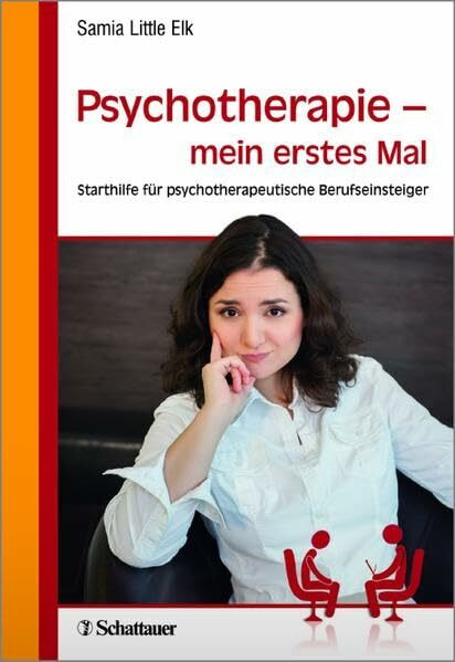 Psychotherapie - mein erstes Mal: Starthilfe für psychotherapeutische Berufseinsteiger