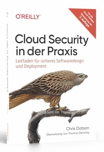 Cloud Security in der Praxis: Leitfaden für sicheres Softwaredesign und Deployment Cloud Security in der Praxis: Leitfaden für sicheres Softwaredesign und Deployment