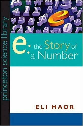 E: The Story of a Number (Princeton Science Library, 72)