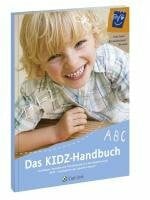 KIDZ - Kindergarten der Zukunft: Grundlagen, Konzepte und Praxisbeispielle aus dem Modellversuch 'KIDZ - Kindergarten in der Zukunft in Bayern'