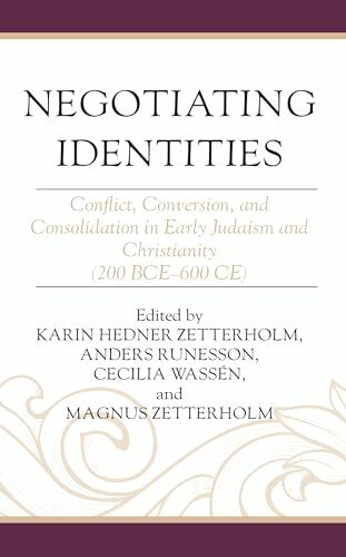 Negotiating Identities: Conflict, Conversion, and Consolidation in Early Judaism and Christianity (200 BCE–600 CE) (Coniectanea Biblica)