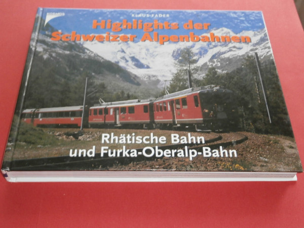 Highlights der Schweizer Alpenbahnen - Rhätische Bahn und Furka-Oberalp-Bahn
