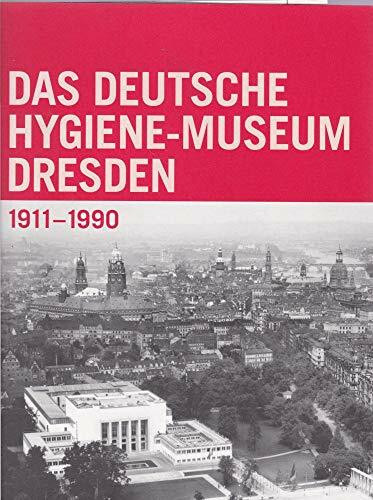 Das Deutsche Hygiene-Museum: 1911 bis 1990