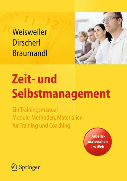 Zeit- und Selbstmanagement: Ein Trainingsmanual – Module, Methoden, Materialien für Training und Coaching. Arbeitsmaterialien im Web
