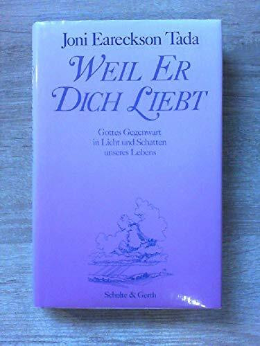 Weil er dich liebt: Gottes Gegenwart in Licht und Schatten unseres Lebens