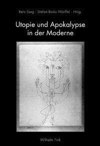 Utopie und Apokalypse in der Moderne