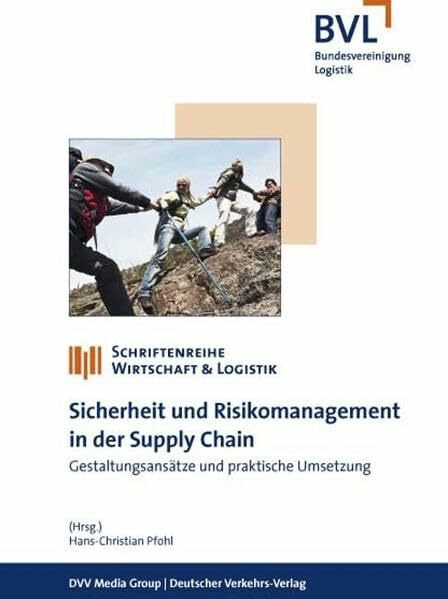 Sicherheit und Risikomanagement in der Supply Chain: Gestaltungsansätze und praktische Umsetzung (BVL-Schriftenreihe Wirtschaft und Logistik)