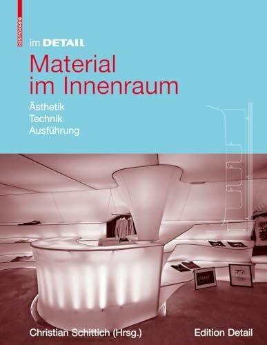 Im Detail: Material im Innenraum: Ästhetik, Technik, Ausführung (Im Detail (deutsch))