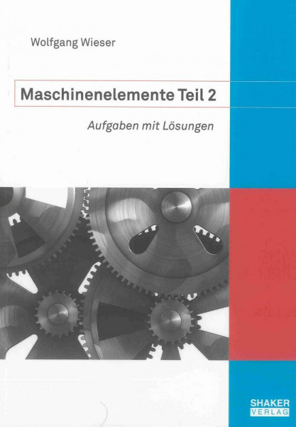 Maschinenelemente 2: Aufgaben mit Lösungen (Berichte aus dem Maschinenbau)