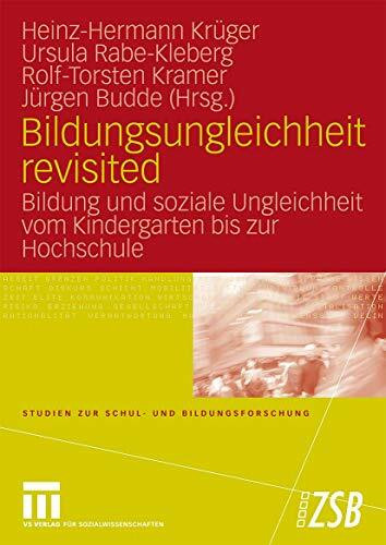Bildungsungleichheit revisited: Bildung und soziale Ungleichheit vom Kindergarten bis zur Hochschule (Studien zur Schul- und Bildungsforschung, 30)