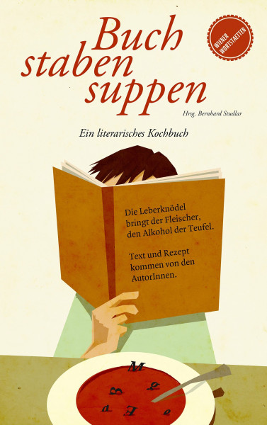 Buchstabensuppen: Ein literarisches Kochbuch