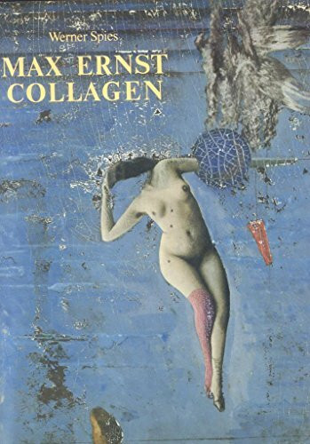 Max Ernst. Die Welt der Collagen