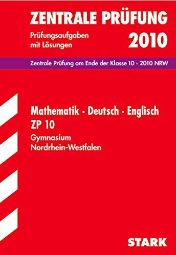 STARK Zentrale Prüfung Gymnasium NRW - Mathe/Deutsch/Englisch Sammelband: 2007-2009. Zentrale Prüfung am Ende der Klasse 10, NRW