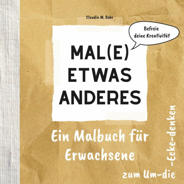 Mal(e) etwas anderes: Malbuch für Erwachsene für mehr Kreativität | Schönes Geschenk für Frauen zum Geburtstag, zu Weihnachten oder zwischendurch