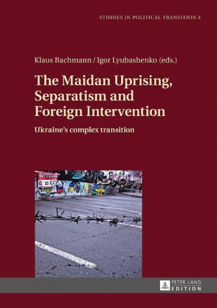 The Maidan Uprising, Separatism and Foreign Intervention