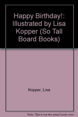 Happy Birthday!: Illustrated by Lisa Kopper (So Tall Board Books)