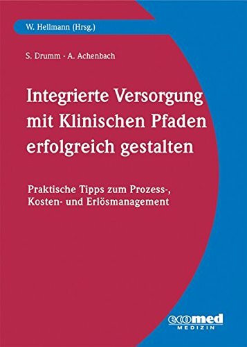 Integrierte Versorgung erfolgreich gestalten mit Klinischen Pfaden