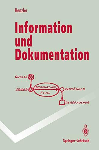 Information und Dokumentation: Sammeln, Speichern und Wiedergewinnen von Fachinformation in Datenbanken (Springer-Lehrbuch)