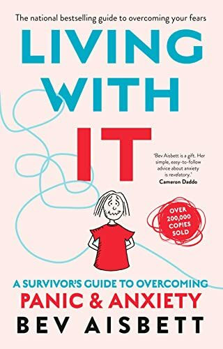 Living with it: a Survivor's Guide to Overcoming Panic and Anxiety