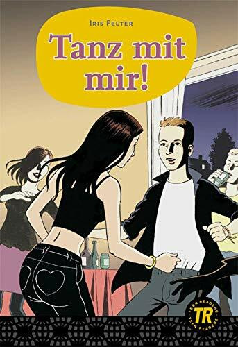 Tanz mit mir!: Deutsche Lektüre für das GER-Niveau A1-A2 (Teen Readers (DaF))