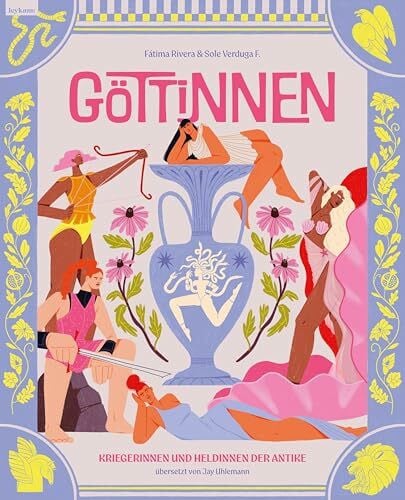 Göttinnen. Kriegerinnen und Heldinnen der Antike: Aus dem Spanischen von Jay Uhlemann