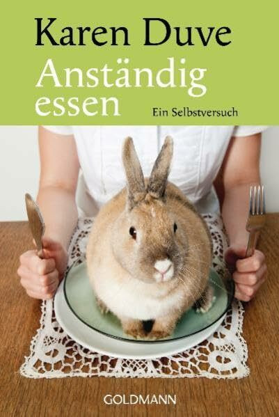 Anständig Essen: Ein Selbstversuch