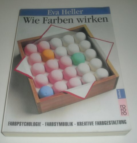 Wie Farben wirken: Farbpsychologie - Farbsymbolik - Kreative Farbgestaltung