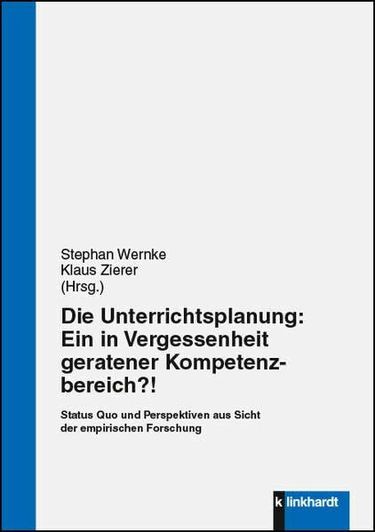 Die Unterrichtsplanung: Ein in Vergessenheit geratener Kompetenzbereich?!: Status Quo und Perspektiven aus Sicht der empirischen Forschung